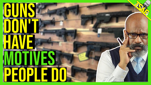 GUNS DON'T HAVE MOTIVES, PEOPLE DO