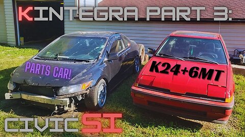 KINTEGRA Part 3 - Civic SI Donor Car!