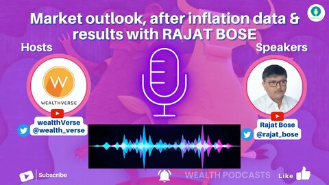 Market outlook, after inflation data & results with RAJAT BOSE | Wealth Podcasts