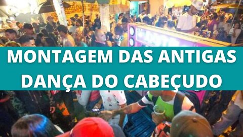 Montagem das Antigas - Dança do Cabeçudo