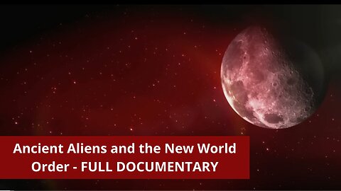 Ancient Aliens and the New World Order - FULL DOCUMENTARY