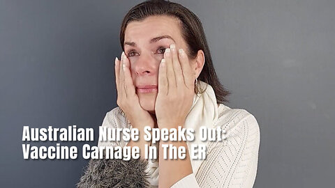 💉 Australian Nurse Speaks Out About the Carnage in Her Hospital and Her Own Experience Getting the Covid Vaccine ~ This is Heartbreaking!