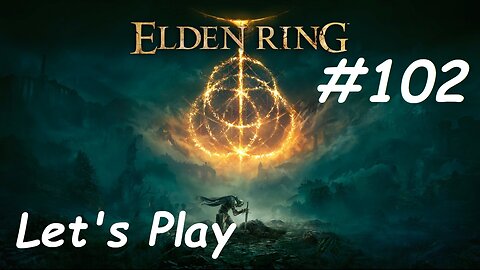 [Blind] Let's Play Elden Ring - Part 102