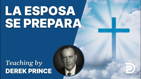 Doblega a la iglesia y se inclinará el mundo 5: La Esposa se Prepara - 4408 Derek Prince