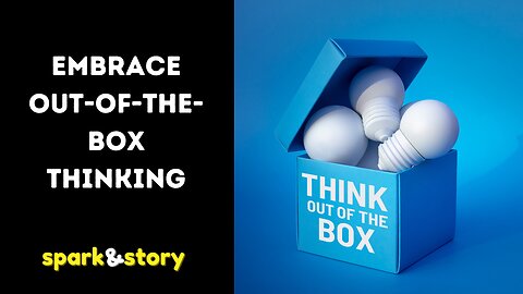 Embrace Out-of-the-Box Thinking