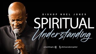 Bishop Noel Jones - Spiritual Understanding