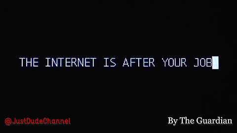 The Internet Is After Your Job