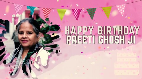 Happy Birthday, Preeti Ghosh Ji!