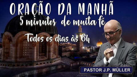 Oração da manhã | Pastor J.P. Müller 14/12/23