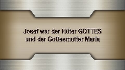 Josef war der Hüter GOTTES und der Gottesmutter Maria