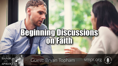 10 Jun 22, Hands on Apologetics: Beginning Discussions on Faith