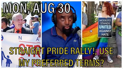 08/30/21 Mon: Straight Pride!; Are All Thoughts Lies?; CDC Playing Mama!