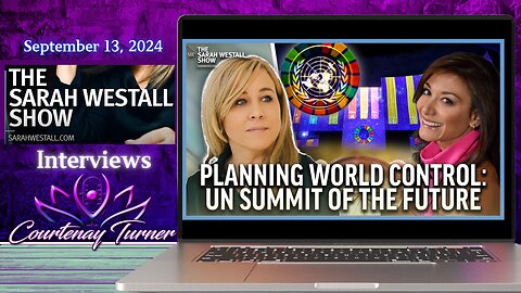 Courtenay Talks UN Summit of the Future on The Sarah Westall Show