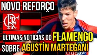 ÚLTIMAS NOTÍCIAS DO FLAMENGO SOBRE A CONTRATAÇÃO DO JOGADOR ARGENTINO AGUSTÍN MARTEGANI - É TRETA!!