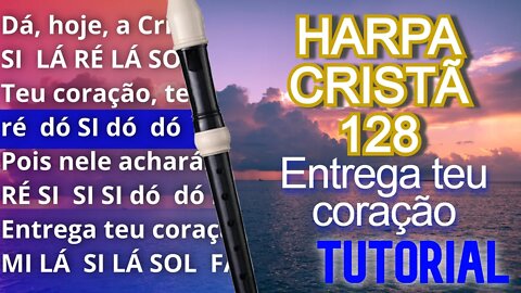 Harpa Cristã 128 - Entrega teu coração - Cifra melódica