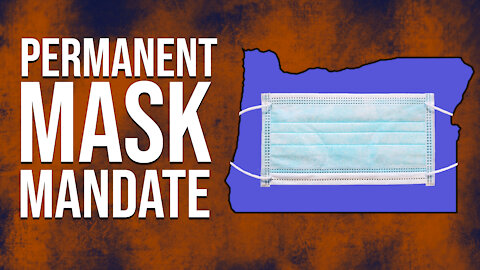 Oregon's Permanent Mask Mandate | Dumbest Bill in America