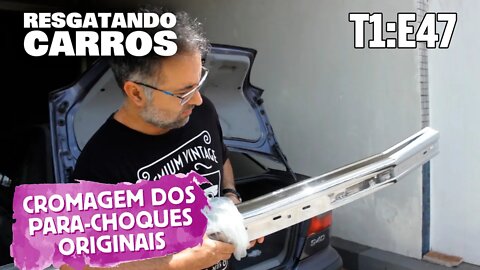 Cromagem dos Para-choques Originais "Resgatando Carros" T1:E47