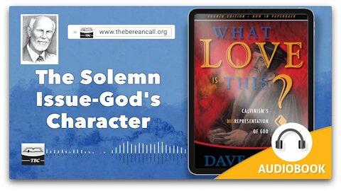 The Solemn Issue - God's Character - What Love is This? Chapter 8