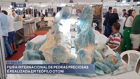 31° edição: Feira internacional de pedras preciosas é realizada em Teófilo Otoni