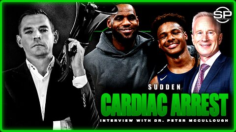 Cardiologist Dr. Peter McCullough On Bronny’s Cardiac Arrest: Was It The Death Jab?