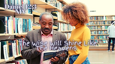 The Wise Will ShineLike The Brightness of The Heavens - Daniel 12:3 NIV