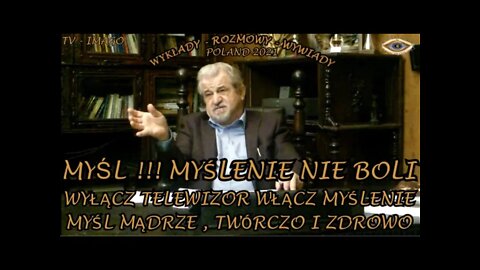 MYŚL, MYŚLENIE NIE BOLI WYŁĄC Z TELEWIZOR WŁĄCZ MYŚLENIE MYŚL MĄDRZE TWÓRCZO I ZDROWO /2021©TV IMAGO