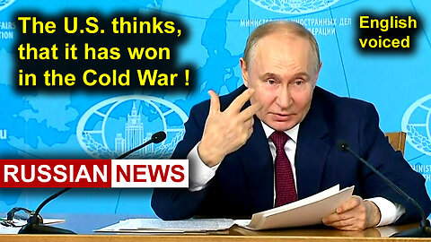 Putin: The U.S. thinks, that it has won Russia in the Cold War!