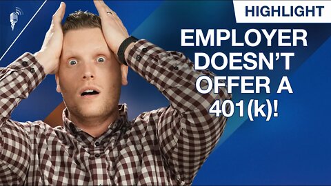 My Employer Doesn't Offer a 401(k)! (What Are My Options?)