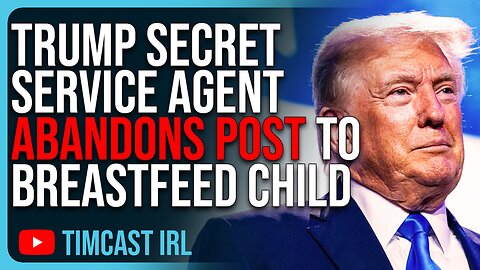 Trump Secret Service Agent ABANDONS Post To Breastfeed Child Raising Security Concerns