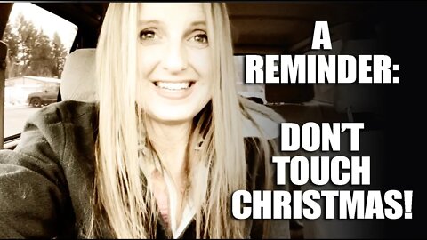 How to NOT Touch Christmas!