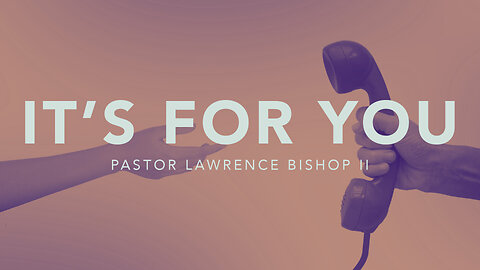 07-16-23 | Pastor Lawrence Bishop II - It’s For You | Sunday Morning Service