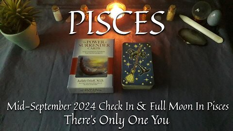 PISCES - There's Only One You - Mid-September 2024