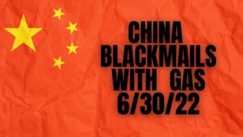 China Black Mails with Gas 6/30/22