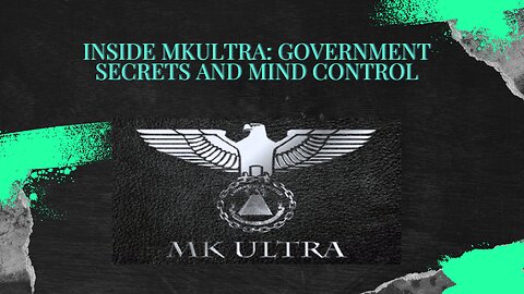 Inside MK-Ultra Government Secrets and Mind Control