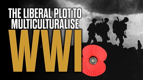 The Liberal Plot to Multiculturalise World War One