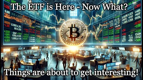 The Bitcoin ETFs are Here - Now What? From the Survival Podcast Epi-3428