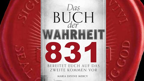 Maria: Bringt Mir eure Kinder, damit Ich sie Meinem Sohn weihen kann - (Buch der Wahrheit Nr 831)