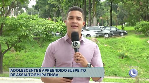 Adolescente é apreendido suspeito de assalto em Ipatinga