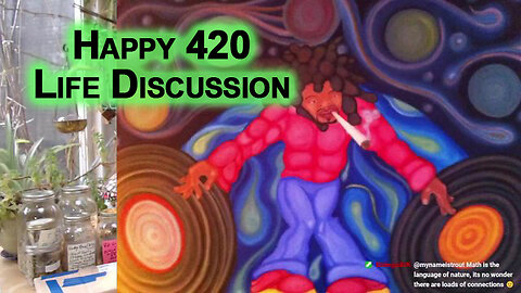 Happy 420 Life Discussion: Math, Physics and the Universe [ASMR]