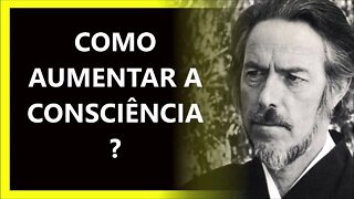 COMO AUMENTAR A CONSCIÊNCIA , ALAN WATTS DUBLADO