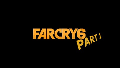 Far Cry 6 Play through Part 1