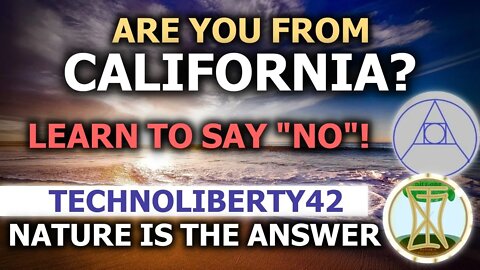 People Of California, Do You Know About THIS!? - Technoliberty42 | Nature Is The Answer