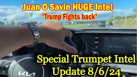 New Juan O' Savin - Special Trumpet Intel Update 8/6/2Q24