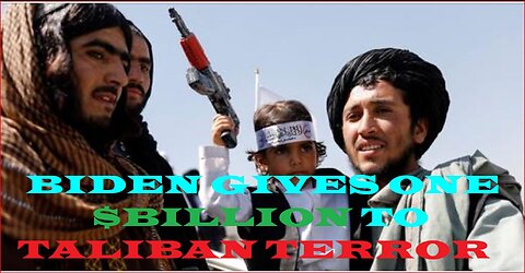 Biden gives 1.1 billion U.S. taxpayer dollars to the Taliban in "humanitarian aid"