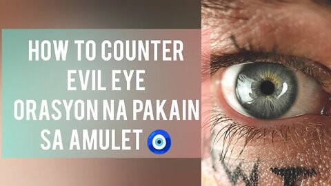 ORASYON PARA SA EVIL EYE / GOD'S EYE AMULET