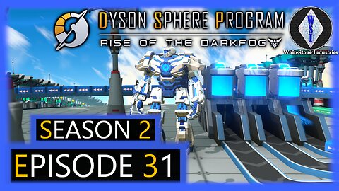 Dyson Sphere Program | Season 2 | Episode 31