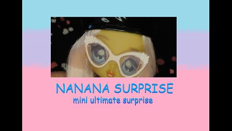 Nanana Surprise Mini Ultimate Surprise