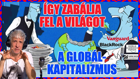 Így zabálja fel a világot a globálkapitalizmus - Politikai Hobbista 23-09-02/1.