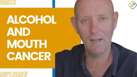 Alcohol and Mouth Cancer