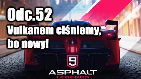 Asphalt 9 odc 52 Vulkanem ciśniemy, bo nowy!